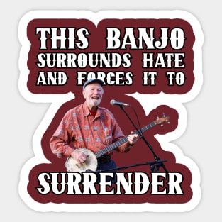 This Banjo Surrounds Hate and Forces It To Surrender Sticker